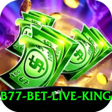 B77 Bet Live King - 2